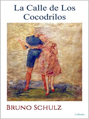 cover image of LA CALLE DE LOS COCODRILOS--Bruno Schulz
